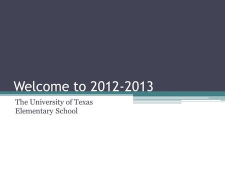 Welcome to 2012-2013 The University of Texas Elementary School.