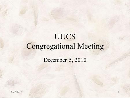 UUCS Congregational Meeting December 5, 2010 8/25/20141.