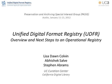 Unified Digital Format Registry a semantic registry for digital preservation Unified Digital Format Registry (UDFR) Overview and Next Steps to an Operational.