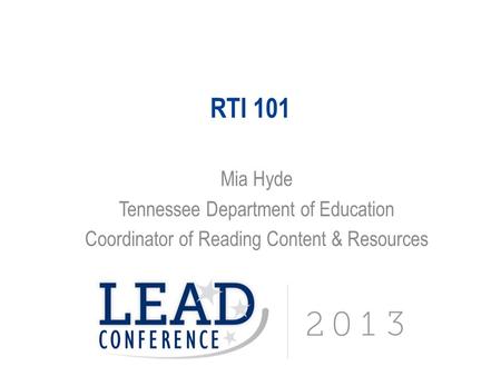 RTI 101 Mia Hyde Tennessee Department of Education Coordinator of Reading Content & Resources.