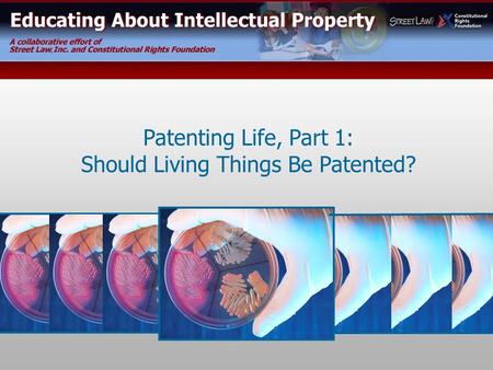 Patenting Life, Part 1: Should Living Things Be Patented?