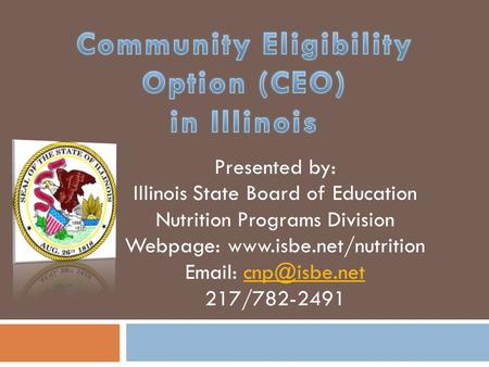 Presented by: Illinois State Board of Education Nutrition Programs Division Webpage:    217/782-2491.