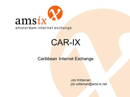 CAR-IX Caribbean Internet Exchange Job Witteman