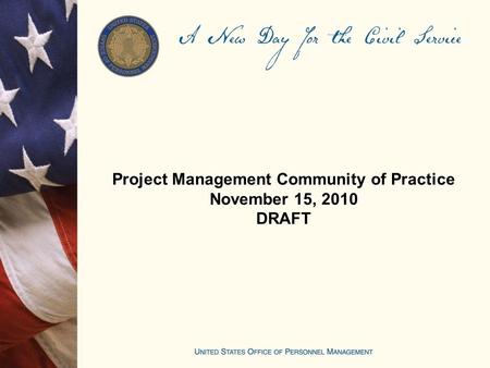 Project Management Community of Practice November 15, 2010 DRAFT.