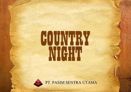 Theme Day 1 Day 2 Day 3 Performer Gallery Theme Day 1 Day 2 Day 3 Performer Gallery We brought you the Country Night as a main theme for the dinner.
