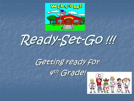 Ready-Set-Go !!! Getting ready for 4 th Grade!. Home School Connection 4 th Grade Supply List 4 th Grade Supply List Agenda – sign every night Agenda.