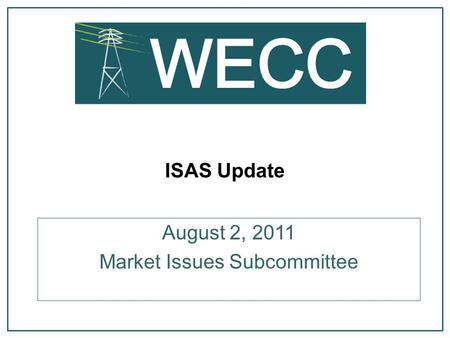 ISAS Update August 2, 2011 Market Issues Subcommittee.
