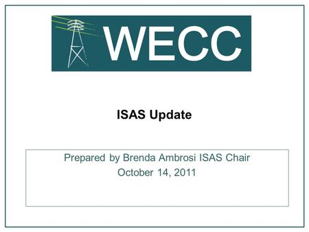 ISAS Update Prepared by Brenda Ambrosi ISAS Chair October 14, 2011.