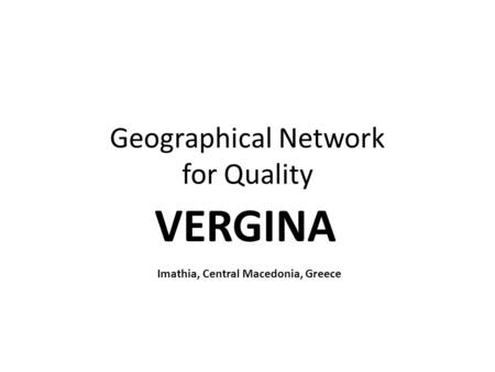 Geographical Network for Quality VERGINA Imathia, Central Macedonia, Greece.