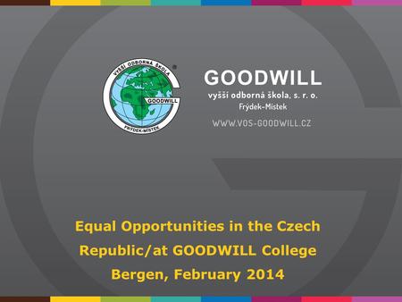 Equal Opportunities in the Czech Republic/at GOODWILL College Bergen, February 2014.