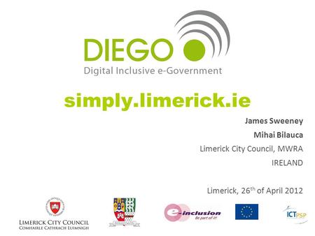 Simply.limerick.ie James Sweeney Mihai Bilauca Limerick City Council, MWRA IRELAND Limerick, 26 th of April 2012.