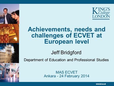 Achievements, needs and challenges of ECVET at European level MAS ECVET Ankara - 24 February 2014 Jeff Bridgford Department of Education and Professional.