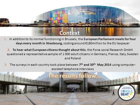 1.In addition to its normal functioning in Brussels, the European Parliament meets for four days every month in Strasbourg, costing around €180million.