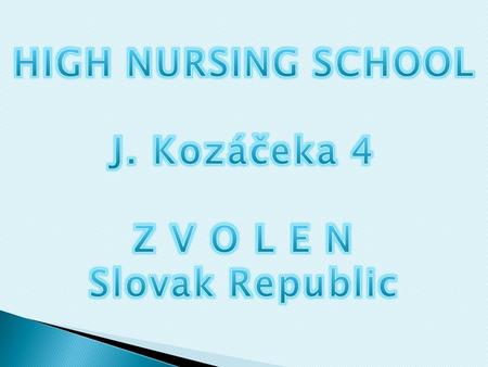  Nurse assistant  Medical orderly  A four year vocational study, finished by school leaving examination in Slovak language, English, Nursing,