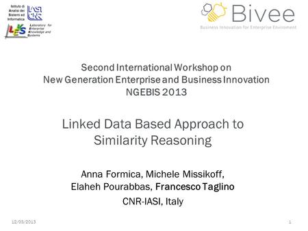 12/03/2013 1 Second International Workshop on New Generation Enterprise and Business Innovation NGEBIS 2013 Linked Data Based Approach to Similarity Reasoning.