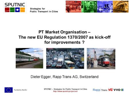 SPUTNIC – Strategies for Public Transport in Cities  Strategies for Public Transport in Cities Funded by the EU PT Market.