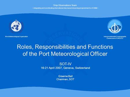 Roles, Responsibilities and Functions of the Port Meteorological Officer World Meteorological OrganizationIntergovernmental Oceanographic Commission of.