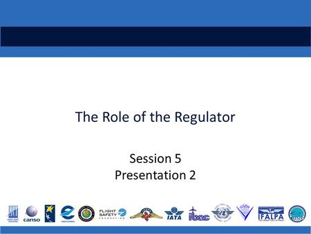 The Role of the Regulator Session 5 Presentation 2.