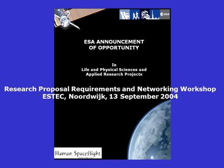 Research Proposal Requirements and Networking Workshop ESTEC, Noordwijk, 13 September 2004.