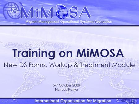 MiMOSA Training 1. Opening 2. TB WRx and the 2007 DS Forms 3. Data entry and report generation for the new DS forms 4. Mission settings for DS Forms 5.