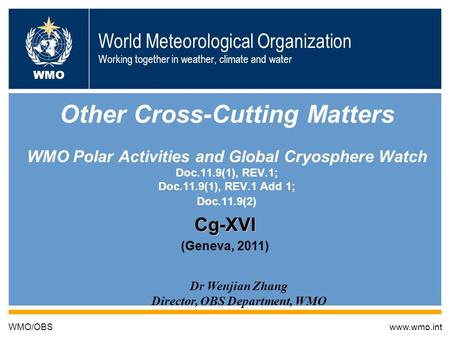 World Meteorological Organization Working together in weather, climate and water Other Cross-Cutting Matters WMO Polar Activities and Global Cryosphere.