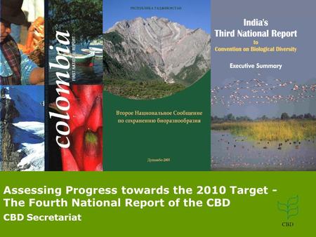 11 Assessing Progress towards the 2010 Target - The Fourth National Report of the CBD CBD Secretariat.