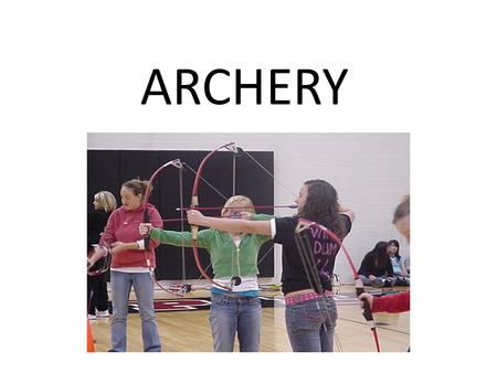 ARCHERY. SAFETY Safety is the number one concern There can be no accidents There will not be any second chances Shooters must pay attention to what they.