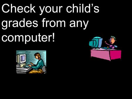 Check your child’s grades from any computer!. Here’s How: Navigate to District 111 or Liberty’s web site.