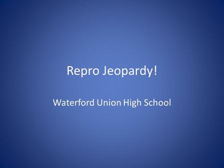 Repro Jeopardy! Waterford Union High School. Rules Each team sends one person per turn. They cannot get help from their team First to “buzz” in gets 15.