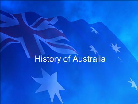 History of Australia. Aborigines Migrated from Southeast Asia to Australia 30,000-40,000 years ago during the last Ice Age –Lower sea levels exposed land.