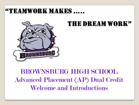 BROWNSBURG HIGH SCHOOL Advanced Placement (AP) Dual Credit