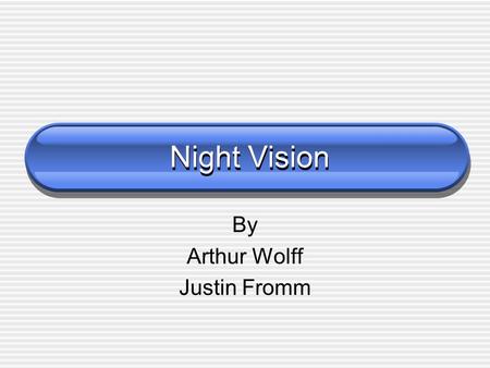 Night Vision By Arthur Wolff Justin Fromm. Night Vision Uses Rifle Mounted Scopes Binoculars Cameras Telescopes Goggles.