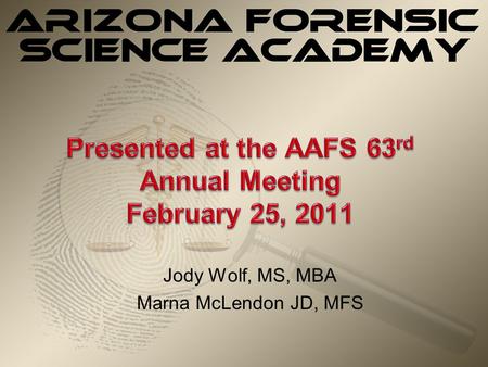 Presented at the AAFS 63rd Annual Meeting February 25, 2011