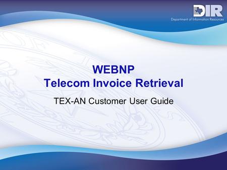 WEBNP Telecom Invoice Retrieval TEX-AN Customer User Guide.