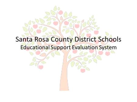 Santa Rosa County District Schools Educational Support Evaluation System.