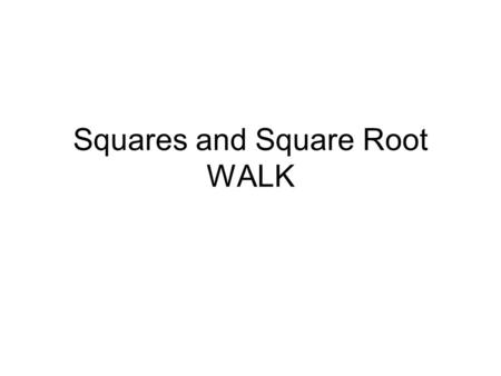 Squares and Square Root WALK. Solve each problem. 1. 2. REVIEW: