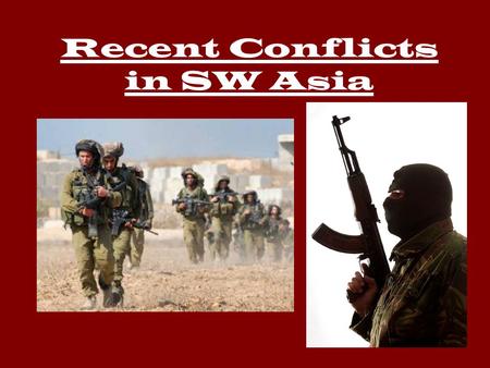 Recent Conflicts in SW Asia. Iran/Iraq War 1980’s conflict—8 years Conflict between Sunni and Shiite groups Iran had a Islamic Revolution—became hardcore.