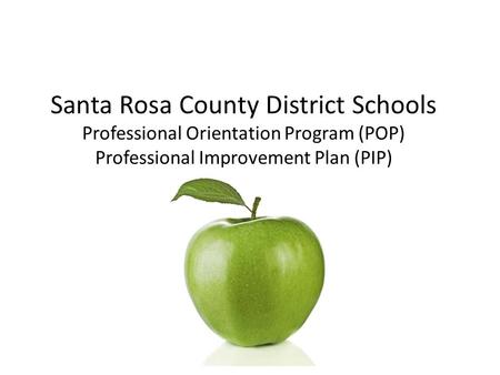 Santa Rosa County District Schools Professional Orientation Program (POP) Professional Improvement Plan (PIP)