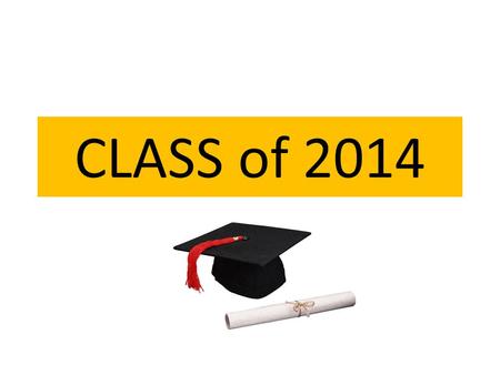 CLASS of 2014. Dates To Remember October 2nd Halifax HS College Fair 8:30 a.m – 10:00 a.m. HACC College Fair 6:00 p.m. – 8:00 p.m. November 19 th – Financial.