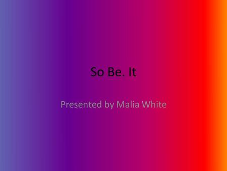 So Be. It Presented by Malia White. Introduction Heidi is a girl who’s mother is mentally disabled. Heidi has a care taker named Bernedeete who takes.