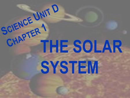 S CIENCE U NIT D C HAPTER 1 THE SOLAR SYSTEM. L E S S O N 1 What Are Stars and Planets ?