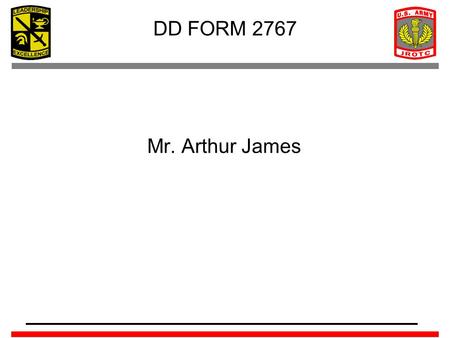 DD FORM 2767 Mr. Arthur James.