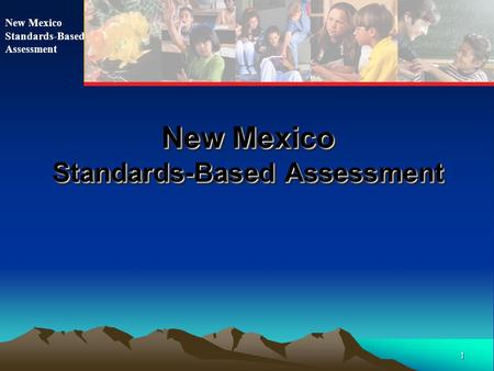 1 New Mexico Standards-Based Assessment New Mexico Standards-Based Assessment New Mexico Standards-Based Assessment.