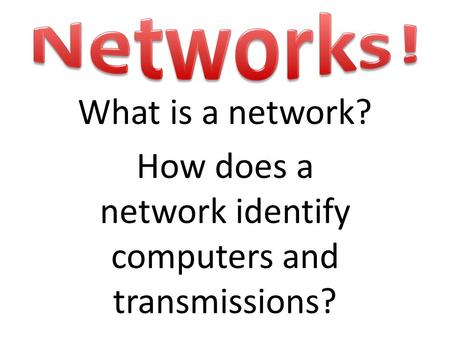 How does a network identify computers and transmissions?