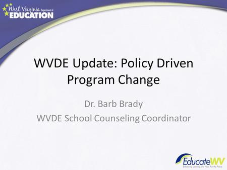 WVDE Update: Policy Driven Program Change