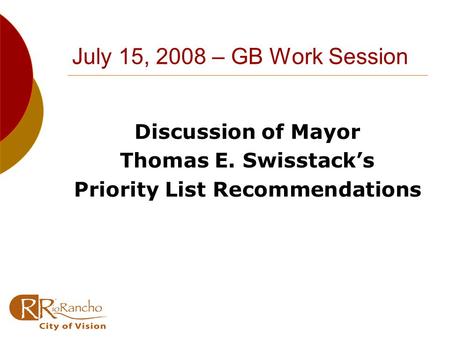 July 15, 2008 – GB Work Session Discussion of Mayor Thomas E. Swisstack’s Priority List Recommendations.