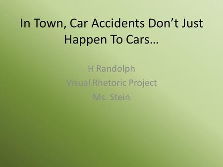 In Town, Car Accidents Don’t Just Happen To Cars…