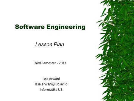 Software Engineering Lesson Plan Issa Arwani Informatika UB Third Semester - 2011.