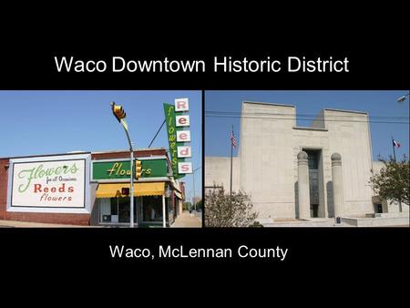 Waco Downtown Historic District Waco, McLennan County.