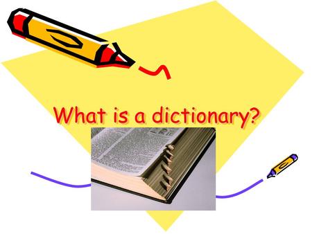 What is a dictionary?.